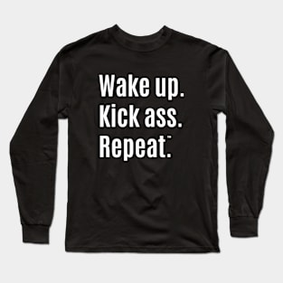 Wake up Kick Ass Long Sleeve T-Shirt